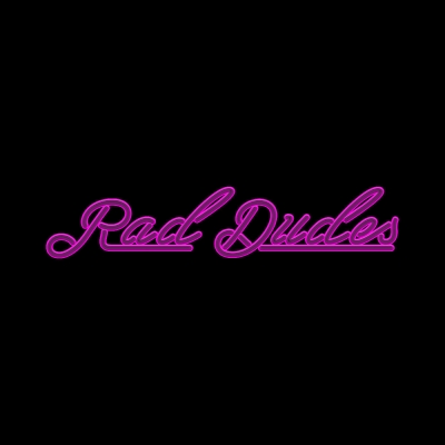 Rad Dudes Rad Dudes